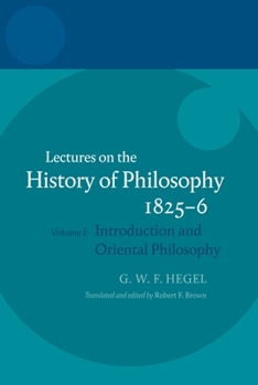 Hardcover Hegel: Lectures on the History of Philosophy 1825-6: Volume I: Introduction and Oriental Philosophy Book