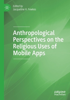 Paperback Anthropological Perspectives on the Religious Uses of Mobile Apps Book