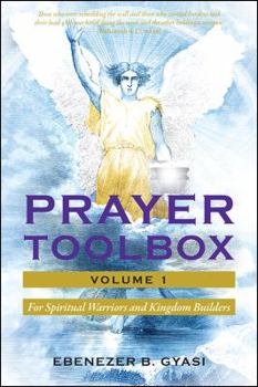 Paperback Prayer Toolbox Volume 1: For Spiritual Warriors and Kingdom Builders Book