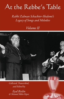 At the Rebbe's Table: Rabbi Zalman Schachter-Shalomi's Legacy of Songs and Melodies