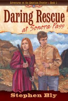 Daring Rescue at Sonora Pass (Adventures on the American Frontier #1) - Book #1 of the Adventures on the American Frontier