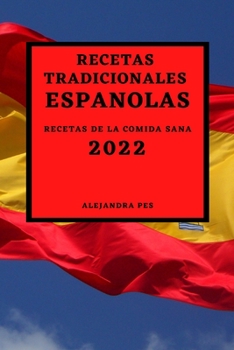 Paperback Recetas Tradicionales Españolas 2022: Recetas de la Comida Sana [Spanish] Book