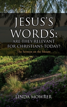 Hardcover Jesus's Words: Are They Relevant for Christians Today?: The Sermon on the Mount Book