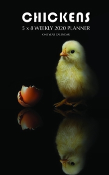 Chickens 5 x 8 Weekly 2020 Planner: One Year Calendar