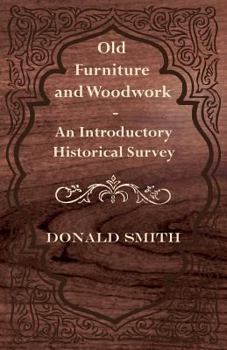 Paperback Old Furniture and Woodwork - An Introductory Historical Survey Book
