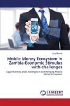 Paperback Mobile Money Ecosystem in Zambia-Economic Stimulus with challenges Book