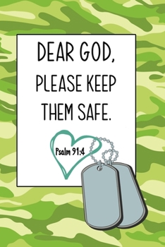 Paperback Dear God, Please Keep Them Safe: Daily Journal & Devotional with Bible Verses about Faith, Courage & Protection - A meaningful gift for an Army family Book