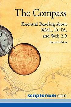 Paperback The Compass: Essential Reading about XML, Dita, and Web 2.0 (Second Edition) Book