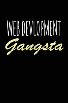 Paperback WEB DEVLOPMENT Gangsta: WEB DEVLOPERS Gifts, Funny WEB DEVLOPMENT Journal and Notebook With Lined and 120 Blank Pages 6x9, Matte Finish & Soft Book