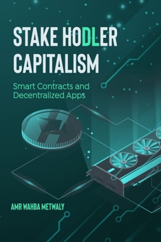 Paperback Stake Hodler Capitalism: Smart Contracts and Decentralized Apps Book