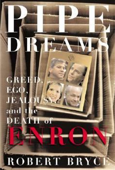 Hardcover Pipe Dreams: Greed, Ego, and the Death of Enron Book