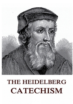 Paperback The Heidelberg Catechism: Historically Annotated Edition Book