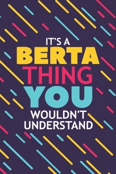 Paperback It's a Berta Thing You Wouldn't Understand: Lined Notebook / Journal Gift, 120 Pages, 6x9, Soft Cover, Glossy Finish Book