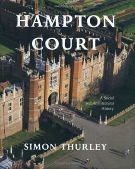 Hardcover Hampton Court: A Social and Architectural History Book