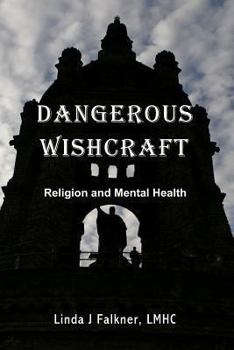 Paperback Dangerous Wishcraft: Religion and Mental Health Book