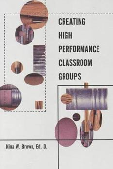 Paperback Creating High Performance Classroom Groups Book