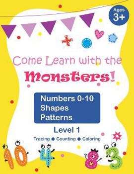 Paperback Come Learn with the Monsters! (Level 1) - Numbers 0-10, Shapes, Patterns: Color Version, Large and Cute Images, Ages 3-7, toddlers Book