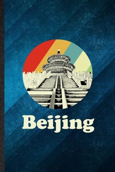 Beijing: Funny Blank Lined China Tourist Tour Notebook/ Journal, Graduation Appreciation Gratitude Thank You Souvenir Gag Gift, Fashionable Graphic 110 Pages