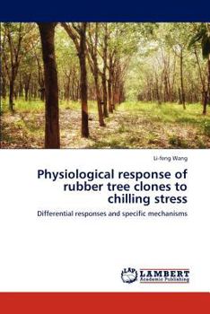 Paperback Physiological Response of Rubber Tree Clones to Chilling Stress Book