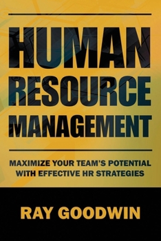 Paperback Human Resource Management: Maximize Your Team's Potential with Effective HR Strategies Book