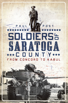 Paperback Soldiers of Saratoga County: From Concord to Kabul Book