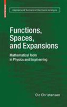 Hardcover Functions, Spaces, and Expansions: Mathematical Tools in Physics and Engineering Book