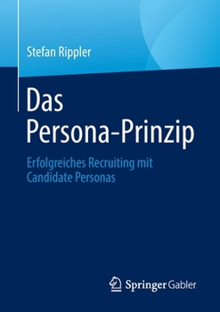 Paperback Das Persona-Prinzip: Erfolgreiches Recruiting Mit Candidate Personas [German] Book