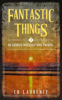 Paperback Fantastic Things: Express Investigations Series - Book 7 Book