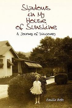 Paperback Shadows In My House Of Sunshine: A Journey of Discovery Book