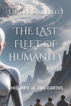 THE LAST FLEET OF HUMANITY: CHILDREN OF TWO EARTHS (The Final Voyage of Humanity)