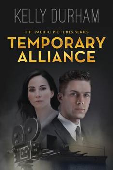 Temporary Alliance: A Story of Old Hollywood - Book #2 of the Pacific Pictures