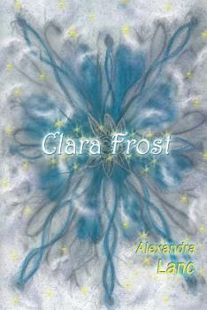 Clara Frost - Book #4 of the Snowflake Triplet