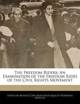 Paperback The Freedom Riders: An Examination of the Freedom Rides of the Civil Rights Movement Book