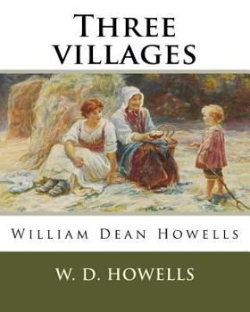 Paperback Three villages, By W. D. Howells: William Dean Howells Book