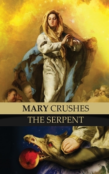 Paperback Mary Crushes the Serpent AND Begone Satan!: Two Books in One Book
