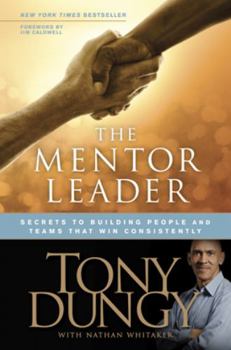Hardcover The Mentor Leader: Secrets to Building People and Teams That Win Consistently Book