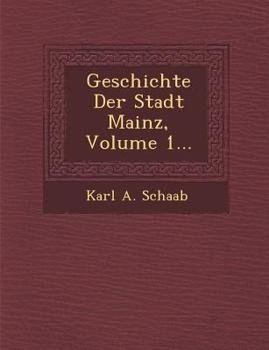 Paperback Geschichte Der Stadt Mainz, Volume 1... [German] Book