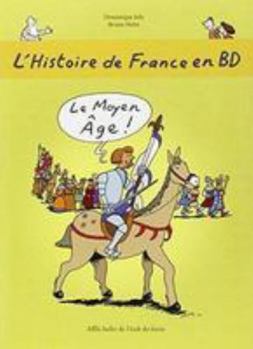 Paperback L'Histoire de France en BD - Tome 3 - Le Moyen Âge ! [French] Book