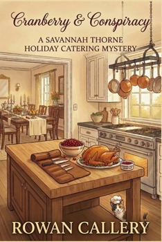 Cranberry & Conspiracy: A Savannah Thorne Holiday Catering Mystery (A Thanksgiving Cozy with a Missing Knife and a Deadly Family Secret)