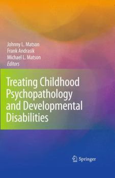 Paperback Treating Childhood Psychopathology and Developmental Disabilities Book