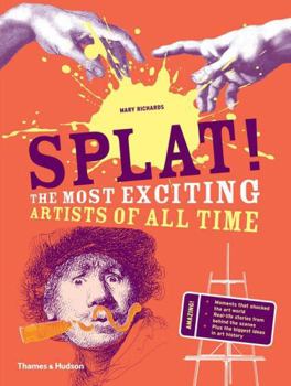 Hardcover Splat!: The Most Exciting Artists of All Time Book