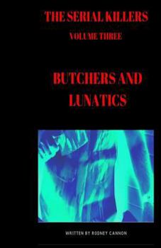 Paperback The Serial Killers: Butchers and Lunatics Book