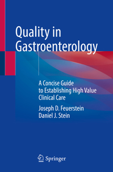 Paperback Quality in Gastroenterology: A Concise Guide to Establishing High Value Clinical Care Book