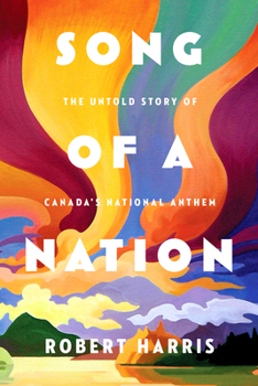 Paperback Song of a Nation: The Untold Story of Canada's National Anthem Book