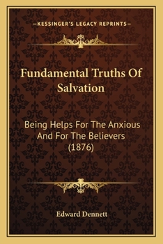 Paperback Fundamental Truths Of Salvation: Being Helps For The Anxious And For The Believers (1876) Book