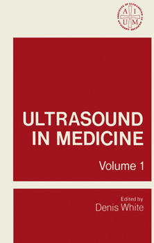 Paperback Ultrasound in Medicine: Volume 1 Proceedings of the 19th Annual Meeting of the American Institute of Ultrasound in Medicine Book