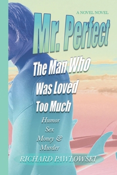 Paperback Mr. Perfect: The Man Who Was Loved Too Much Book