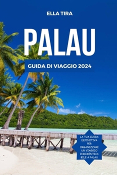 Palau Guida Di Viaggio 2024: Fughe dall'isola: alla scoperta del paradiso nell'isola Pacifico