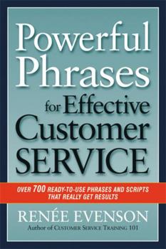 Paperback Powerful Phrases for Effective Customer Service: Over 700 Ready-To-Use Phrases and Scripts That Really Get Results Book