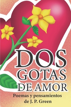 Dos Gotas de Amor: Poemas y pensamientos de J. P. Green (Spanish Edition)